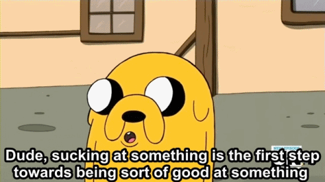 Sucking At Something Is The First Step To Being Good At Something In Adventure Time Quote Gif