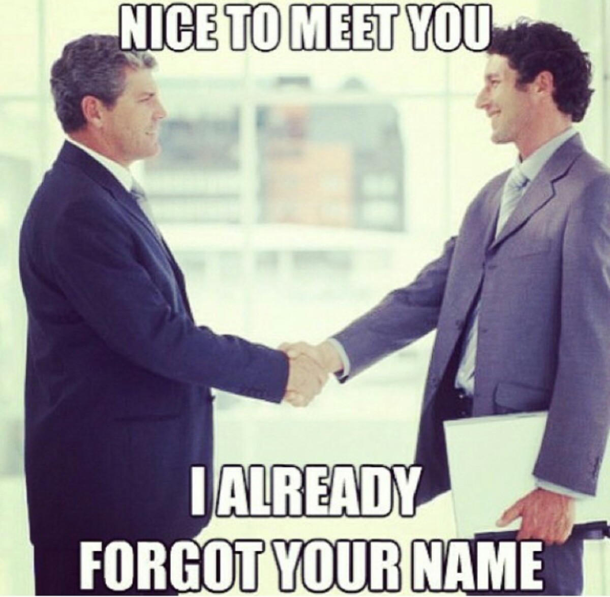 Nice To Meet You I Already Forgot Your Name Meme