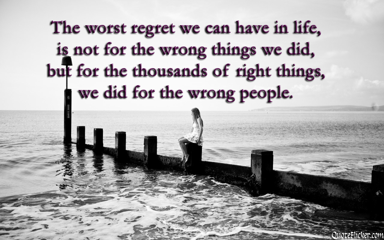 Quote On Regret Doing The Right Things For The Wrong People